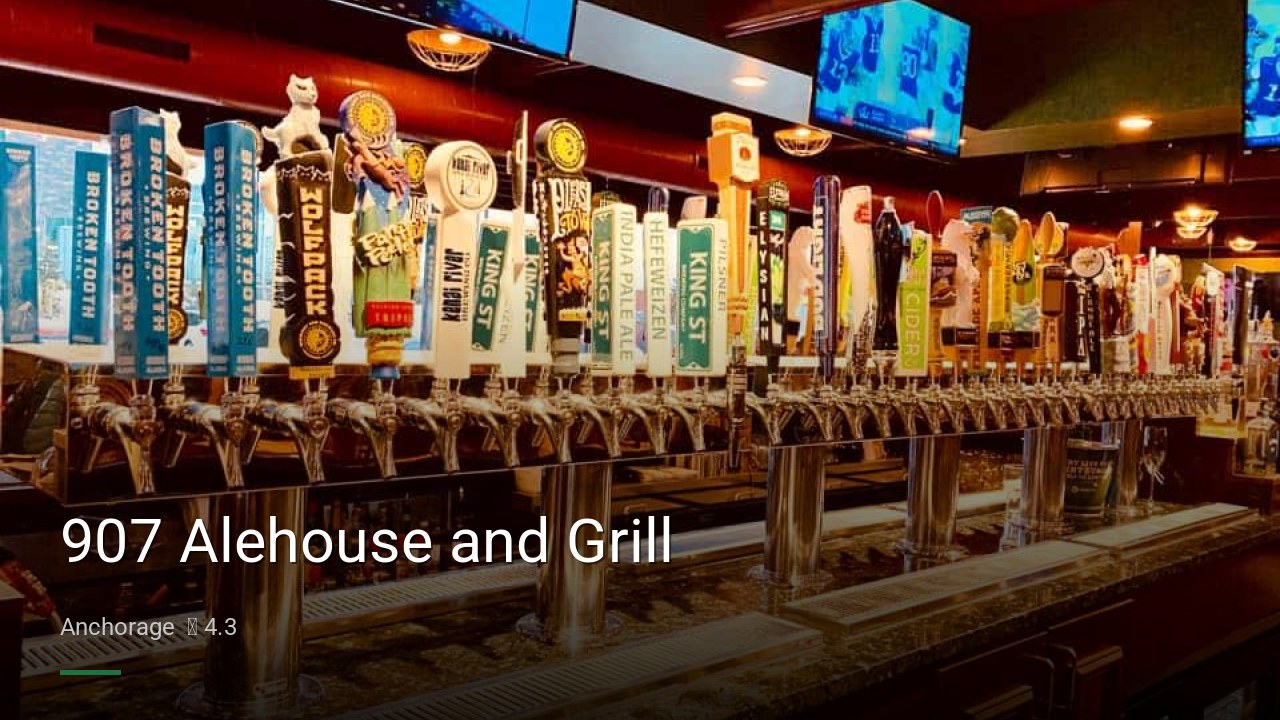907 Alehouse and Grill - Sports Bars in Anchorage