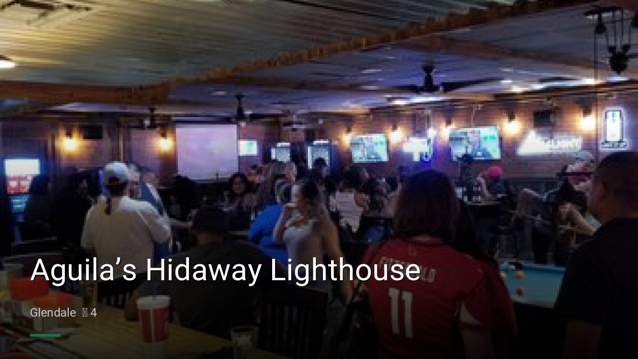 Aguila’s Hidaway Lighthouse - Sports Bars in Glendale