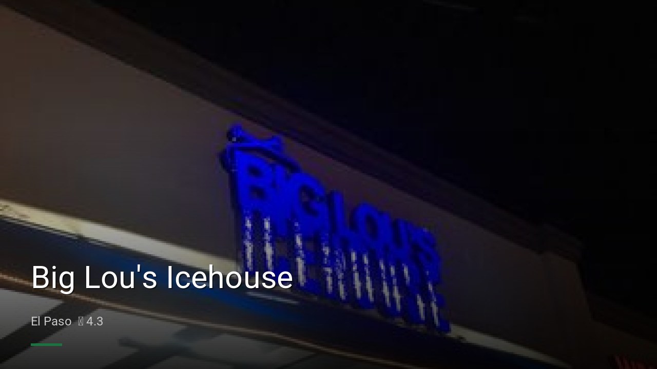 Big Lou's Icehouse - Sports Bars in El Paso