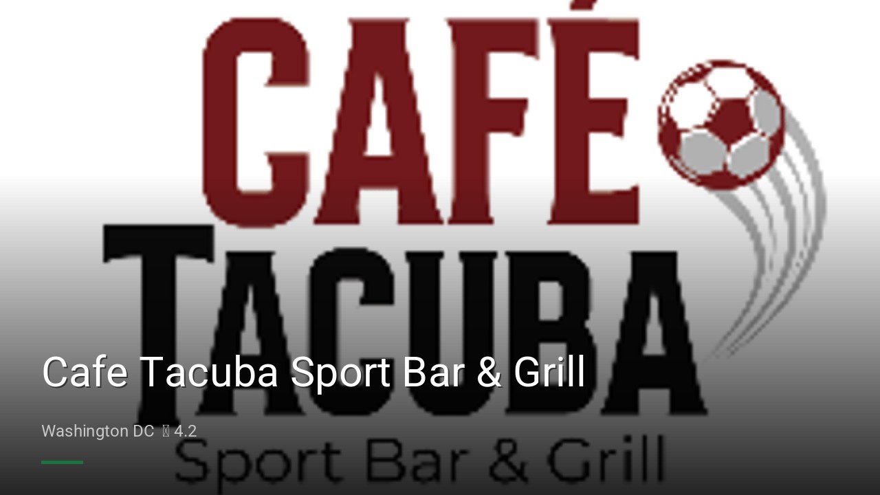 Cafe Tacuba Sport Bar & Grill - Sports Bars in Washington DC