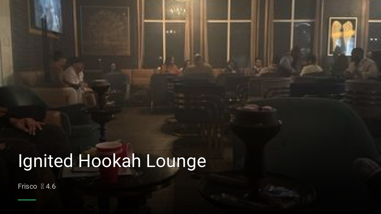Ignited Hookah Lounge - Sports Bars in Frisco