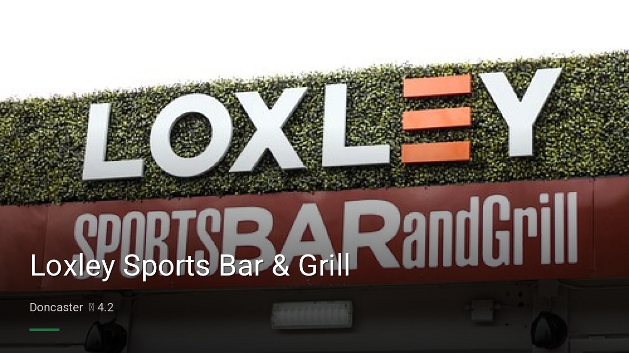 Loxley Sports Bar & Grill - Sports Bars in Doncaster