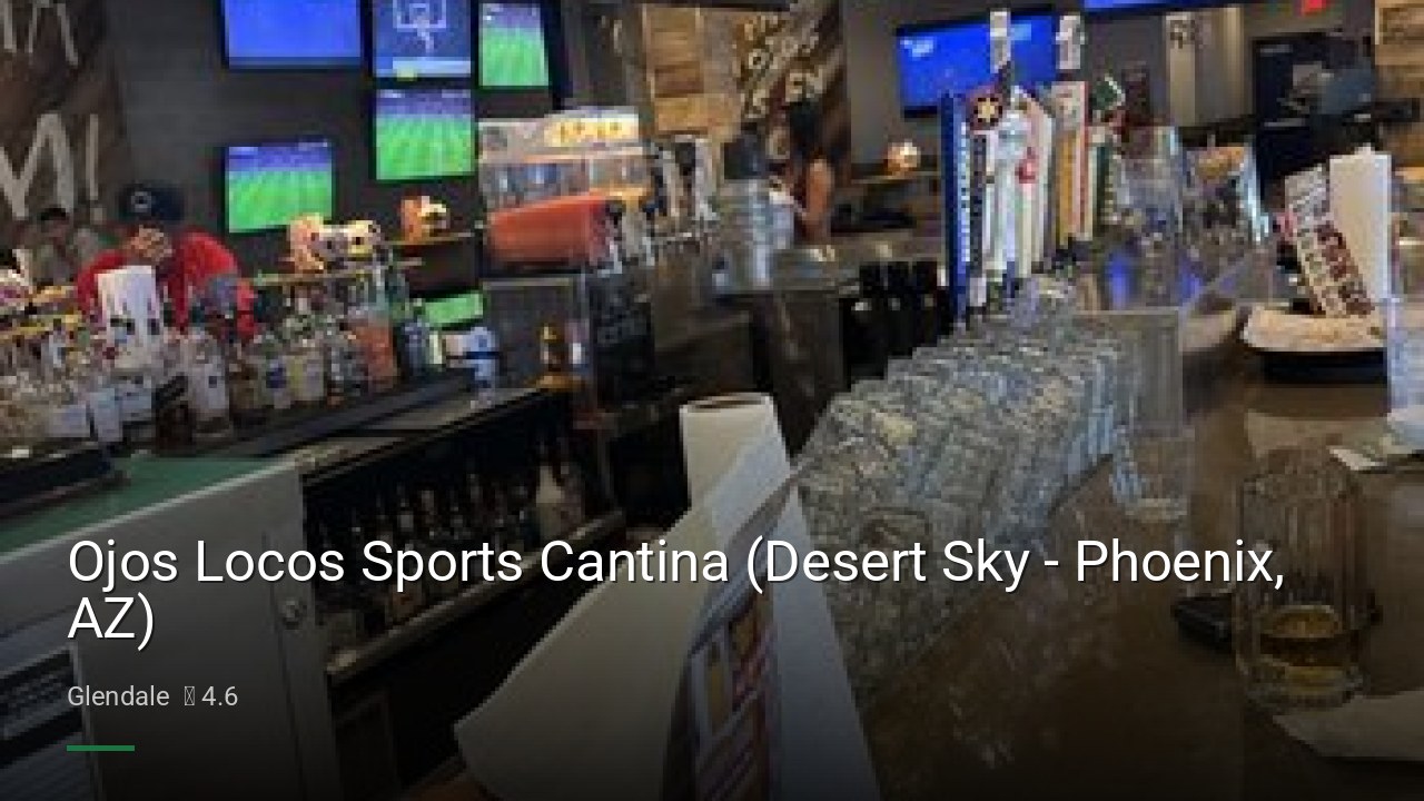 Ojos Locos Sports Cantina (Desert Sky - Phoenix, AZ) - Sports Bars in Glendale