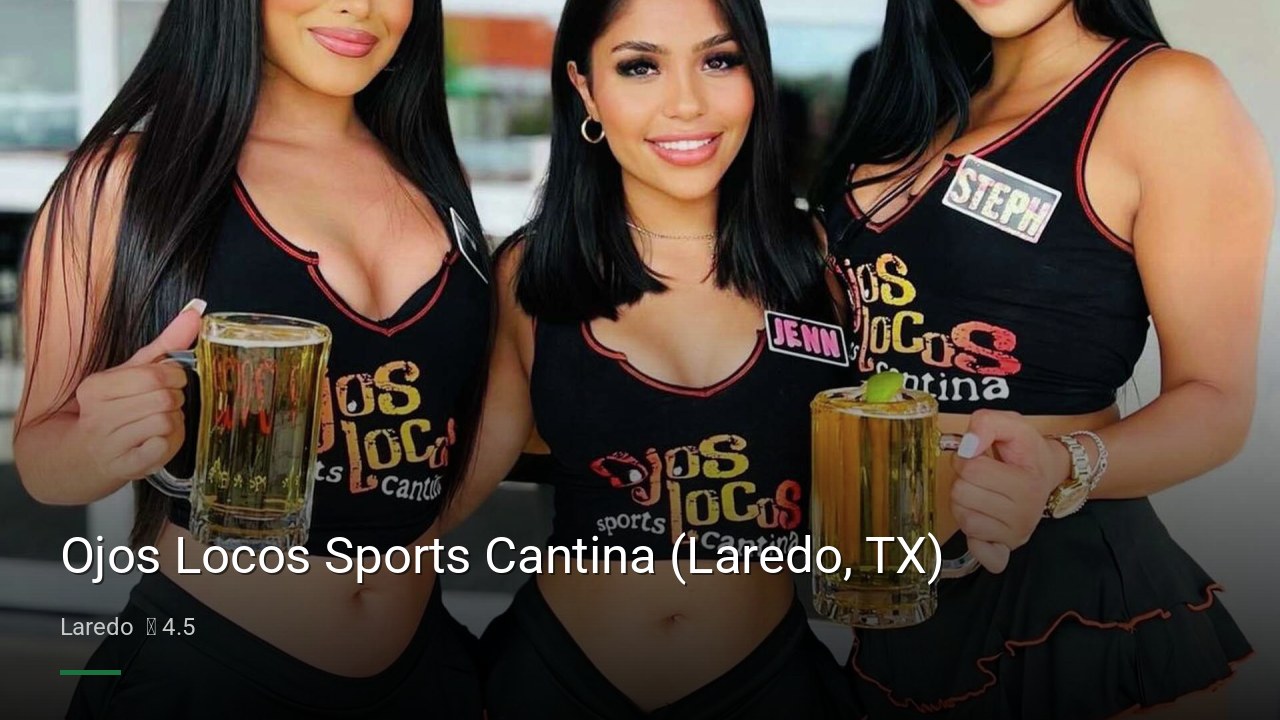 Ojos Locos Sports Cantina (Laredo, TX) - Sports Bars in Laredo