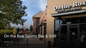 On the Rox Sports Bar & Grill — Sports bars in Aurora