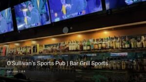 O’Sullivan’s Sports Pub | Bar Grill Sports — Sports bars in San Jose
