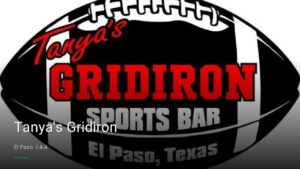 Tanya’s Gridiron — Sports bars in El Paso
