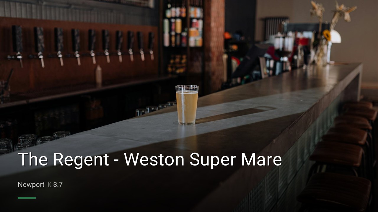 The Regent – Weston Super Mare — Pubs in Newport