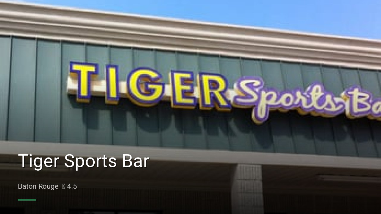 Tiger Sports Bar - Sports Bars in Baton Rouge